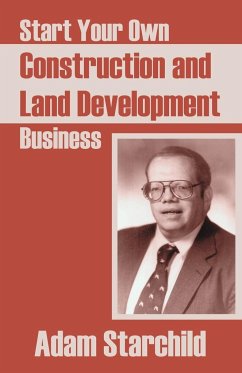 Start Your Own Construction and Land Development Business - Starchild, Adam