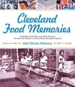 Cleveland Food Memories: A Nostalgic Look Back at the Food We Loved, the Places We Bought It, and the People Who Made It Special - Bellamy, Gail Ghetia