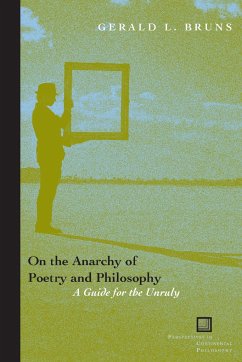 On the Anarchy of Poetry and Philosophy: A Guide for the Unruly - Bruns, Gerald L.