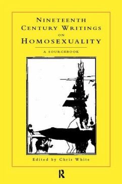 Nineteenth-Century Writings on Homosexuality - White, Chris (ed.)