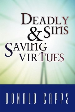 Deadly Sins and Saving Virtues - Capps, Donald