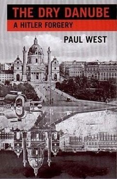 The Dry Danube: A Hitler Forgery - West, Paul