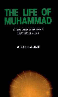 The Life of Muhammad - Ishaq, I.; Guillaume, A.