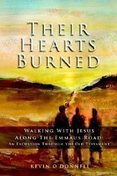 Their Hearts Burned: Walking with Jesus Along the Emmaus Road: An Excursion Through the Old Testament - O'Donnell, Kevin