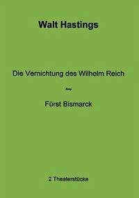 Die Vernichtung des Wilhelm Reich - Fürst Bismarck - Hastings, Walt