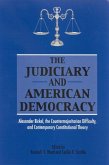 The Judiciary and American Democracy: Alexander Bickel, the Countermajoritarian Difficulty, and Contemporary Constitutional Theory