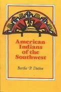 American Indians of the Southwest - Dutton, Bertha P