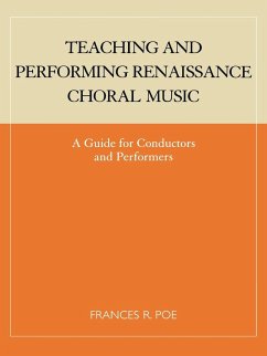 Teaching and Performing Renaissance Choral Music - Poe, Frances R.