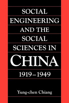 Social Engineering and the Social Sciences in China, 1919 1949 - Chiang, Yung-Chen