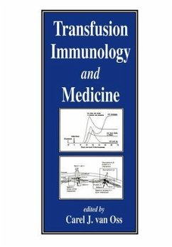 Transfusion Immunology and Medicine - Oss, Carel J van; Oss; Oss, Carel Ed van