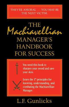 The Machiavellian Manager's Handbook for Success - Gunlicks, L. F.