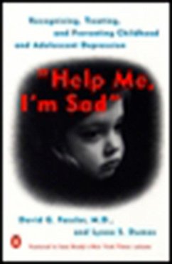 Help Me, I'm Sad: Recognizing, Treating, and Preventing Childhood and Adolescent Depression - Fassler, David G.; Dumas, Lynne