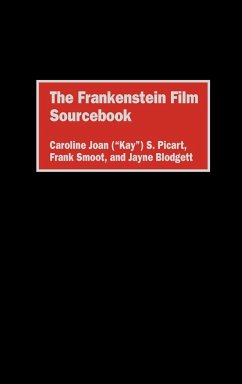 The Frankenstein Film Sourcebook - Picart, Caroline Joan; Smoot, Frank; Blodgett, Jayne