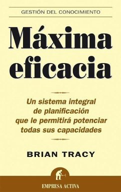 Máxima eficacia : un sistema integral de planificación que le permitirá potenciar todas sus capacidades - Tracy, Brian