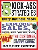 The 5 Kick-Ass Strategies Every Business Needs