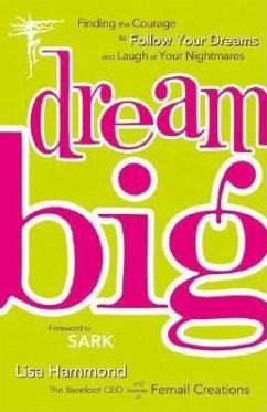 Dream Big: Finding the Courage to Follow Your Dreams and Laugh at Your Nightmares - Hammond, Lisa