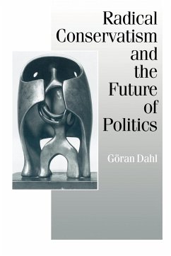 Radical Conservatism and the Future of Politics - Dahl, Goran