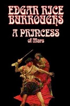 A Princess of Mars by Edgar Rice Burroughs, Science Fantasy - Burroughs, Edgar Rice