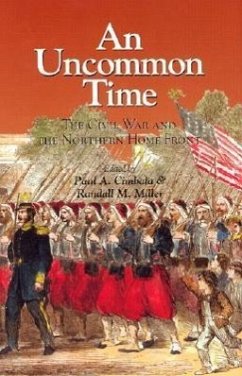 An Uncommon Time: The Civil War and the Northern Front - Cimbala, Paul A.; Miller, Randall M.