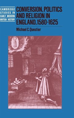 Conversion, Politics and Religion in England, 1580 1625 - Questier, Michael C.