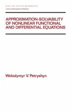 Approximation-solvability of Nonlinear Functional and Differential Equations - Petryshyn, Wolodymyr V