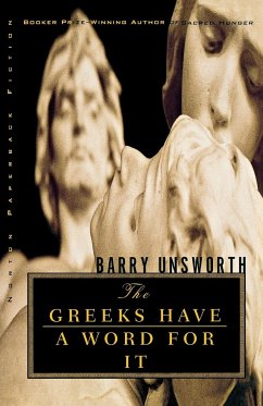 The Greeks Have a Word for It - Unsworth, Barry