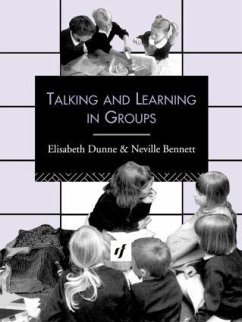 Talking and Learning in Groups - Bennett, Neville; Dunne, Elizabeth