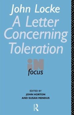 John Locke's Letter on Toleration in Focus - Horton, John / Mendus, Susan (eds.)