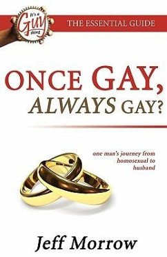 Once Gay Always Gay? Homosexual to Husband - Morrow, Jeff