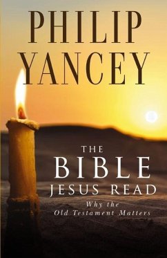 The Bible Jesus Read - Yancey, Philip