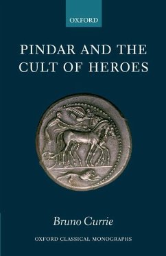 Pindar and the Cult of Heroes - Currie, Bruno