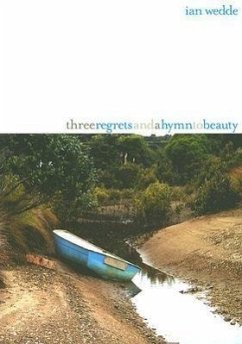 Three Regrets and a Hymn to Beauty: New Poems - Wedde, Ian