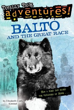 Balto and the Great Race (Totally True Adventures) - Kimmel, Elizabeth Cody