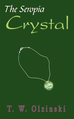 The Seropia Crystal - Olzinski, T. W.