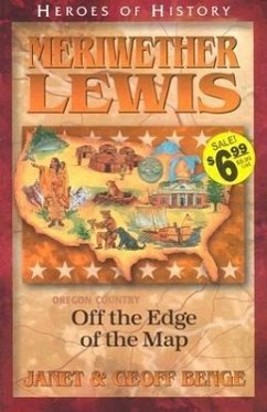 Meriwether Lewis Off the Edge of the Map - Benge, Janet; Benge, Geoff; Publishing, Ywam