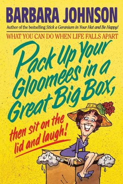 Pack Up Your Gloomies in a Great Big Box, Then Sit on the Lid and Laugh! - Johnson, Barbara