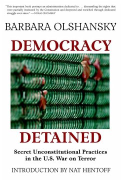 Democracy Detained: Secret, Unconstitutional Practices in the U.S. War on Terror - Olshansky, Barbara