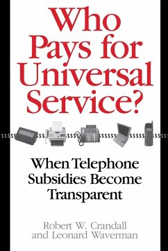 Who Pays for Universal Service? - Crandall, Robert W.; Leonard Waverman