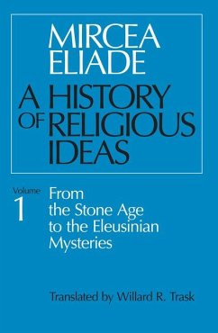 A History of Religious Ideas, Volume 1 - Eliade, Mircea