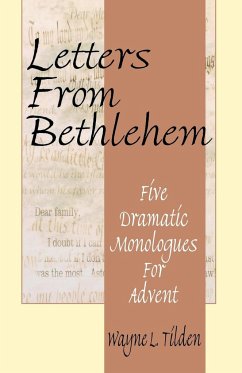 Letters From Bethlehem: Five Dramatic Monologues for Advent - Tilden, Wayne L.