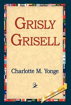 Grisly Grisell - Yonge, Charlotte M.