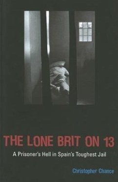 The Lone Brit on 13: A Prisoner's Hell in Spain's Toughest Jail - Chance, Christopher