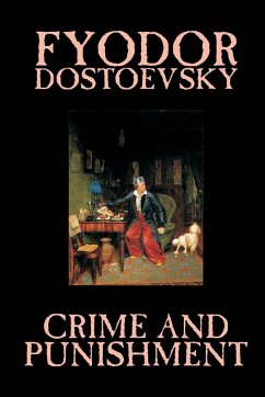 Crime and Punishment by Fyodor M. Dostoevsky, Fiction, Classics - Dostoevsky, Fyodor M.