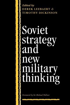 Soviet Strategy and the New Military Thinking - Leebaert, Derek / Dickinson, Timothy (eds.)