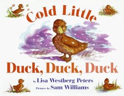 Cold Little Duck, Duck, Duck - Peters, Lisa Westberg