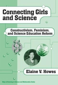 Connecting Girls and Science: Constructivism, Feminism, and Science Education Reform - Howes, Elaine V.