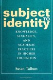 Subject to Identity: Knowledge, Sexuality, and Academic Practices in Higher Education