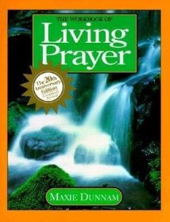 The Workbook of Living Prayer - Dunnam, Maxie