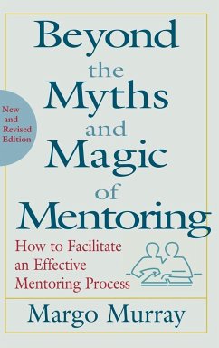 Beyond the Myths and Magic of Mentoring - Murray, Margo