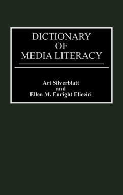 Dictionary of Media Literacy - Silverblatt, Art; Eliceiri, Ellen M. Enright